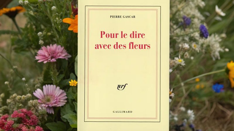 « Pour le dire avec des fleurs » de Pierre Gascar